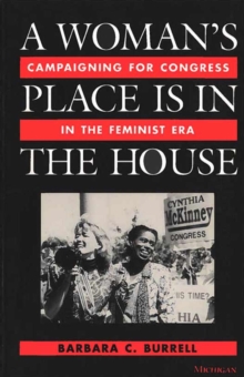 Woman’s Place is in the House: Campaigning for Congress in the Feminist Era