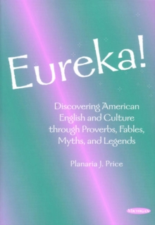 Image for Eureka! : Discovering American English and Culture Through Proverbs, Fables, Myths, and Legends