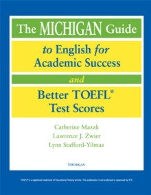 Image for Michigan Guide to English for Academic Success and Better TOEFL (R) Test Scores