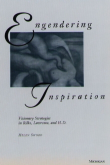 Image for Engendering Inspiration : Visionary Strategies in Rilke, Lawrence and H.D.