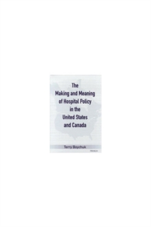 Making and Meaning of Hospital Policy in the United States and Canada