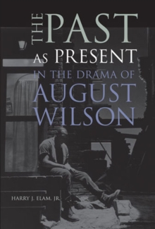 Image for The past as present in the drama of August Wilson