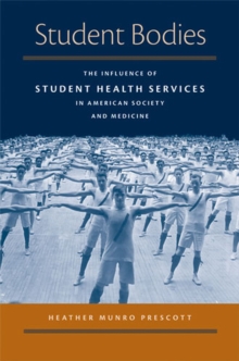 Image for Student bodies  : the influence of student health services in American society and medicine