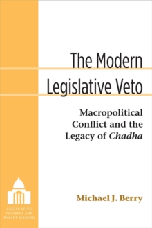 Image for The Modern Legislative Veto : Macropolitical Conflict and the Legacy of Chadha