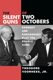 Image for The Silent Guns of Two Octobers : Kennedy and Khrushchev Play the Double Game