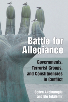 Image for Battle for Allegiance : Governments, Terrorist Groups, and Constituencies in Conflict