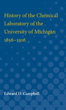 History of the Chemical Laboratory of the University of Michigan 1856-1916