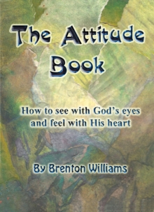 Image for Attitude Book: How To See With God's Eyes And Feel With His Heart