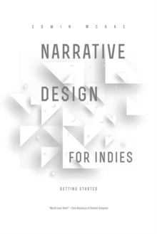 Image for Narrative Design for Indies : Getting Started