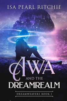 Image for Awa and the Dreamrealm : Dreamweavers Book 1