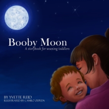 Image for Booby Moon : A weaning book for toddlers. Creating magic, wonder and ritual for a more joyful experience for all