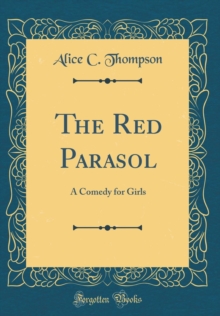 Image for The Red Parasol: A Comedy for Girls (Classic Reprint)