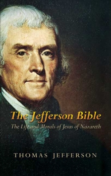 Image for The Jefferson Bible: the life and morals of Jesus of Nazareth