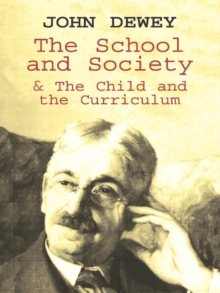 Image for The school and society: &, The child and the curriculum
