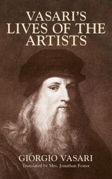 Image for Vasari's lives of the artists: Giotto, Masaccio, Fra Filippo Lippi, Botticelli, Leonardo Raphael, Michelangelo, Titian