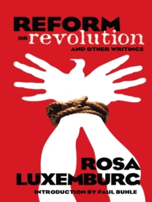 Image for Reform or revolution and other writings