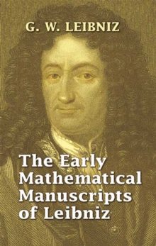 Image for The early mathematical manuscripts of Leibniz: translated and with an introduction by J.M. Child.