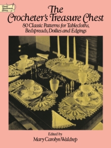 Image for The Crocheter's treasure chest: 80 classic patterns for tablecloths, bedspreads, doilies and edgings