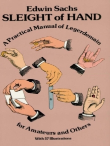 Image for Sleight of hand: a practical manual of legerdemain for amateurs & others