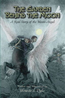 Image for The garden behind the moon: a real story of the Moon-Angel,