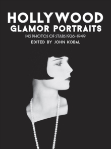 Hollywood Glamor Portraits: 145 Portraits of Stars, 1926-49