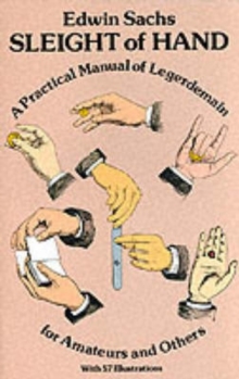 Image for Sleight of Hand : Practical Manual of Legerdemain for Amateurs and Others