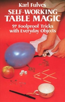 Image for Self-Working Table Magic: 97 Foolproof Tricks with Everyday Objects : 97 Foolproof Tricks with Everyday Objects