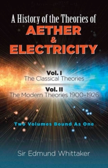 Image for A history of the theories of aether & electricity