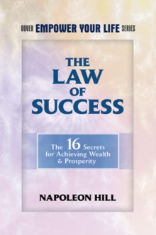 Image for The law of success: the 16 secrets for achieving wealth & prosperity