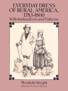 Image for The Everyday Dress of Rural America, 1783-1800, with Instructions and Patterns