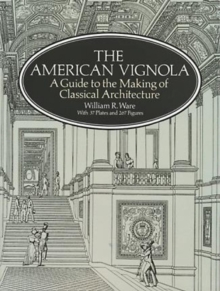 Image for The American Vignola  : a guide to the making of classical architecture