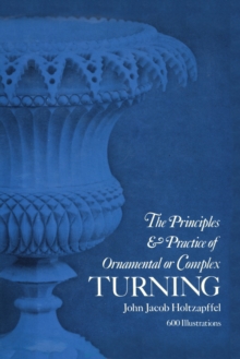 Image for Principles & Practice of Ornamental or Complex Turning