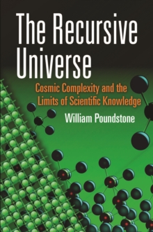 Image for The recursive universe: cosmic complexity and the limits of scientific knowledge