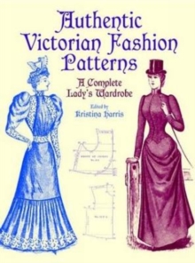 Image for Victorian Fashions : A Complete Lady's Wardrobe