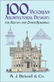 Image for 100 Victorian Architectural Designs for Houses and Other Buildings