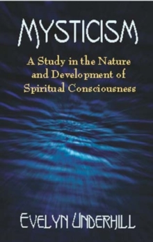 Mysticism: A Study in the Nature and Development of Man’s Spiritual Consciousness