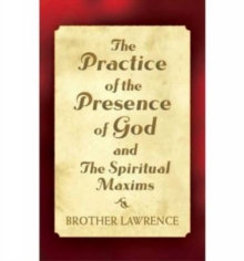 The Practice of the Presence of God and the Spiritual Maxims
