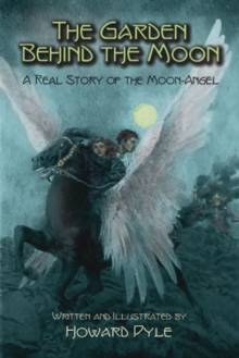 Image for The Garden Behind the Moon : A Real Story of the Moon-Angel