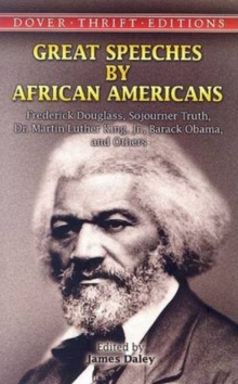 Image for Great Speeches by African Americans : Frederick Douglass, Sojourner Truth, Dr. Martin Luther King, Jr., Barack Obama, and Others