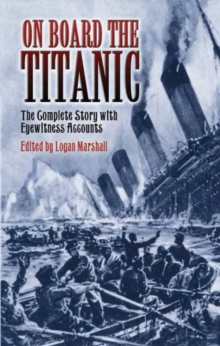 Image for On board the Titanic  : the complete story with eyewitness accounts