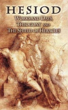 Image for Works and Days, Theogony and the Shield of Heracles