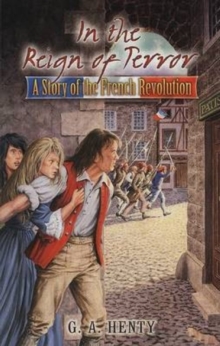 Image for In the reign of terror  : a story of the French Revolution
