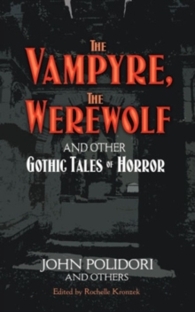 The Vampyre, the Werewolf and Other Gothic Tales of Horror