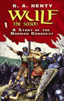 Image for Wulf the Saxon  : a story of the Norman conquest