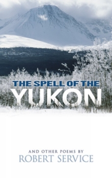 Spell of the Yukon and Other Poems: