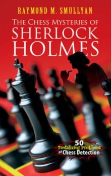 Image for Chess mysteries of Sherlock Holmes  : fifty tantalizing problems of chess detection