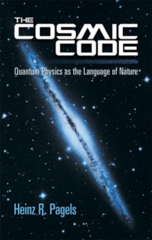 Image for The Cosmic Code : Quantum Physics as the Language of Nature