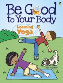 Image for Be Good to Your Body--Learning Yoga