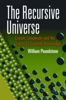 Image for The recursive universe  : cosmic complexity and the limits of scientific knowledge