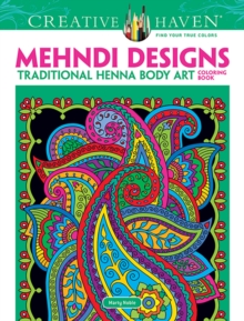 Creative Haven Mehndi Designs Coloring Book: Traditional Henna Body Art
